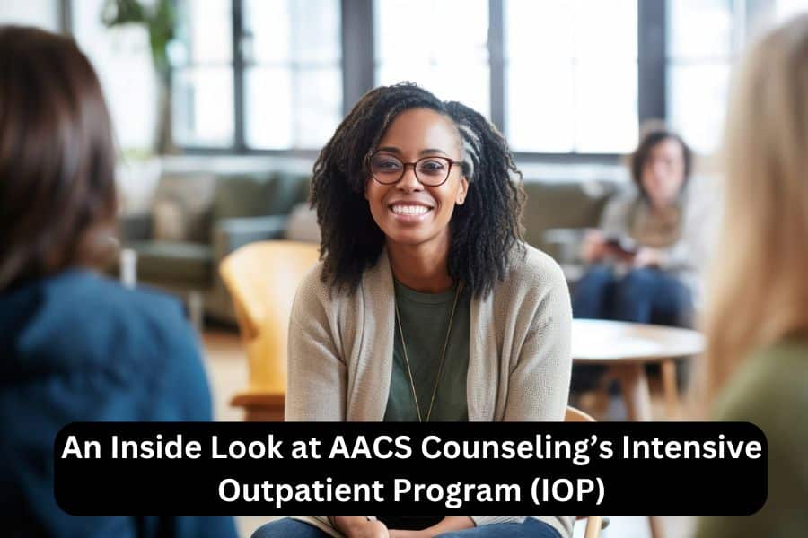 Get the Care You Deserve: An Inside Look at AACS Counseling’s Intensive Outpatient Program (IOP)