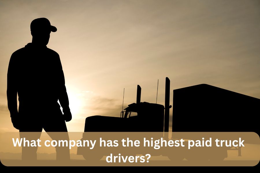 What company has the highest paid truck drivers?
