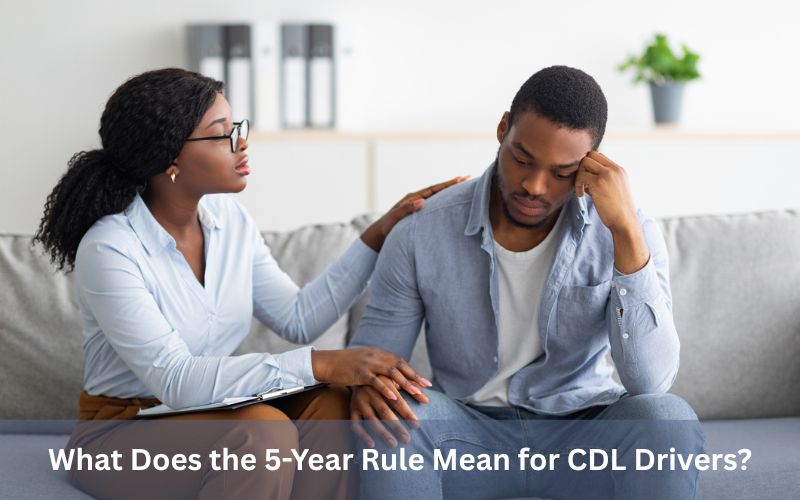 What Does the 5-Year Rule Mean for CDL Drivers?