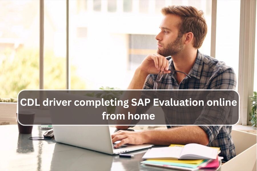 CDL driver completing SAP Evaluation online from home