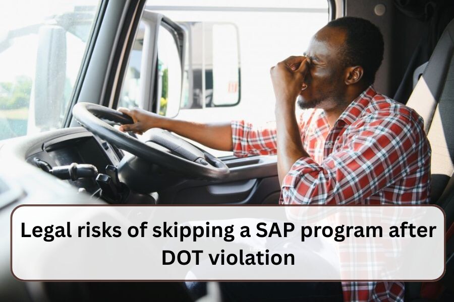 Legal risks of skipping a SAP program after DOT violation