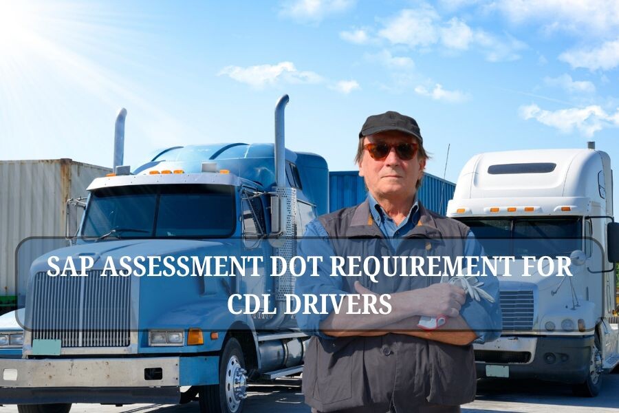 SAP assessment DOT requirement for CDL drivers