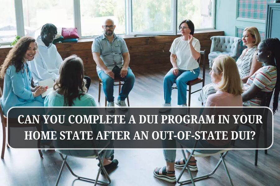 Can You Complete a DUI Program in Your Home State After an Out-of-State DUI?