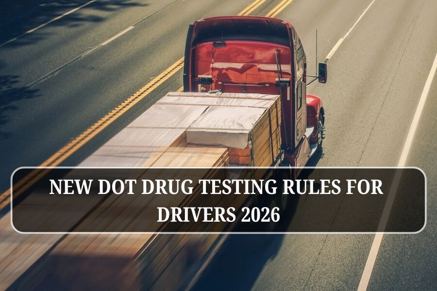 New DOT drug testing rules for drivers 2026