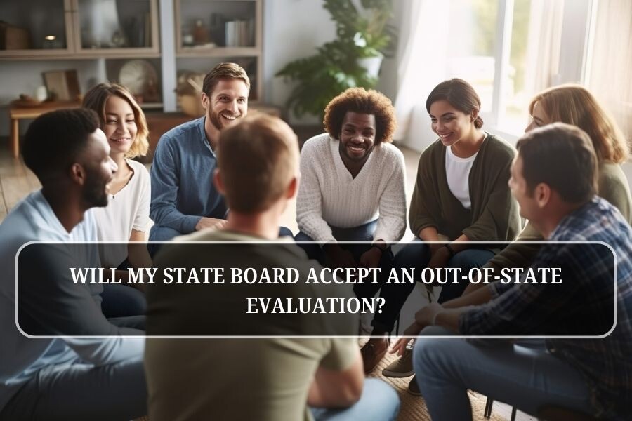 Will my state board accept an out-of-state evaluation?