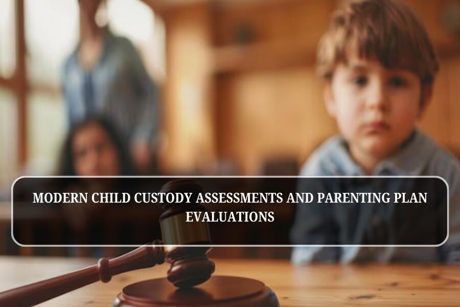 Child Custody Assessment 2026: Virtual Standards & Parenting Plans
