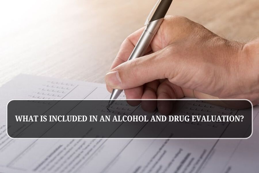 What happens during an alcohol and drug evaluation?