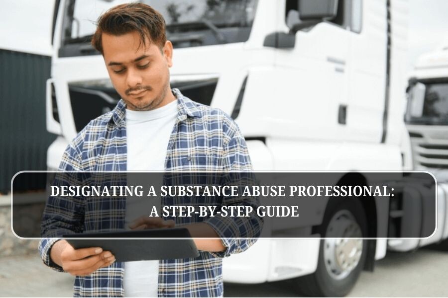 Designating an FMCSA SAP: A Step-by-Step Guide